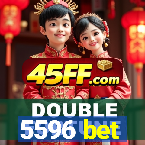 5596 bet